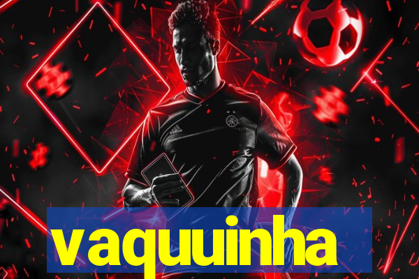 vaquuinha