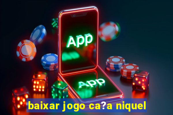 baixar jogo ca?a niquel