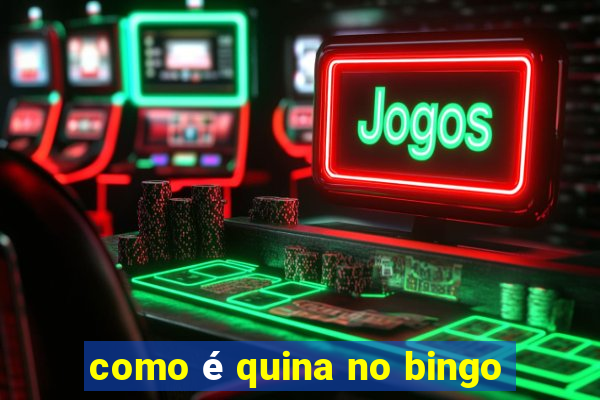 como é quina no bingo