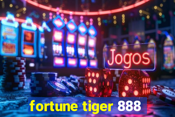 fortune tiger 888