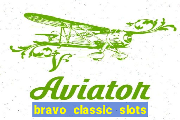 bravo classic slots 777 casino