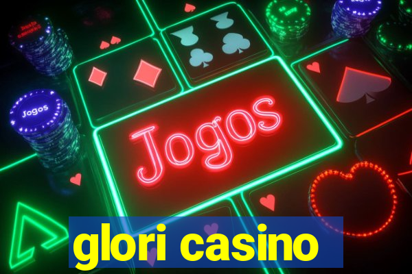 glori casino