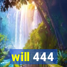 will 444