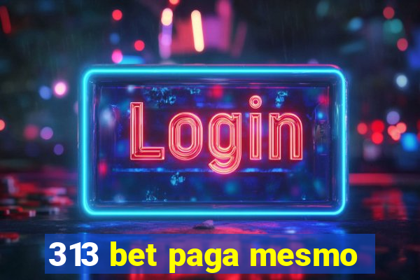 313 bet paga mesmo