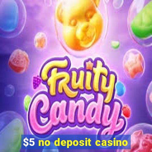 $5 no deposit casino