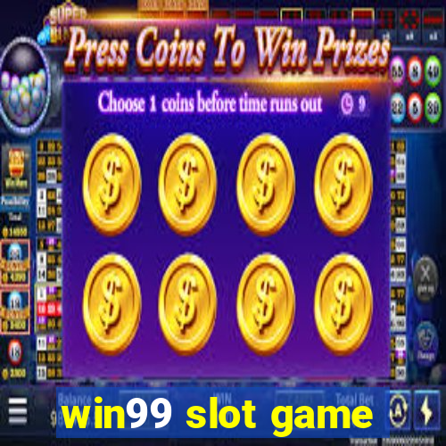 win99 slot game