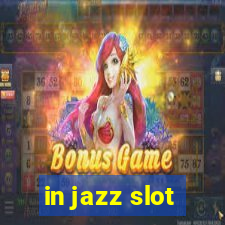 in jazz slot