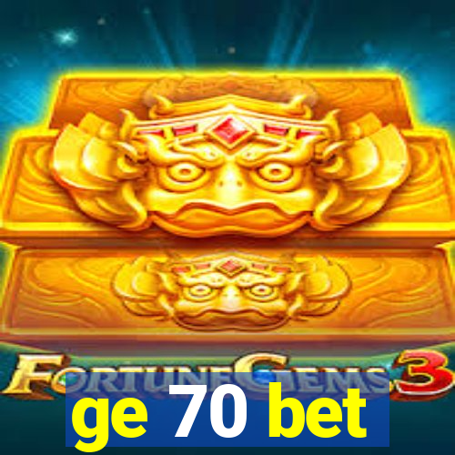 ge 70 bet