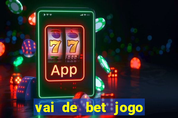 vai de bet jogo do tigre