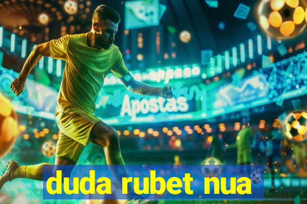 duda rubet nua