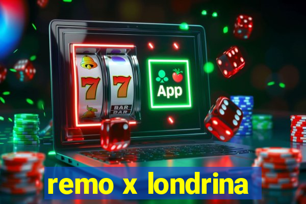 remo x londrina