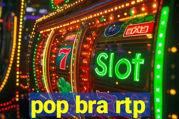 pop bra rtp