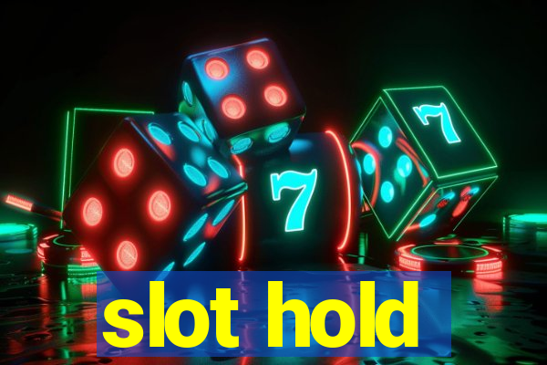 slot hold