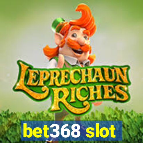 bet368 slot