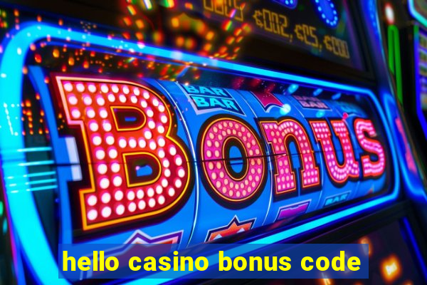 hello casino bonus code