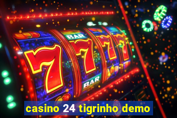 casino 24 tigrinho demo