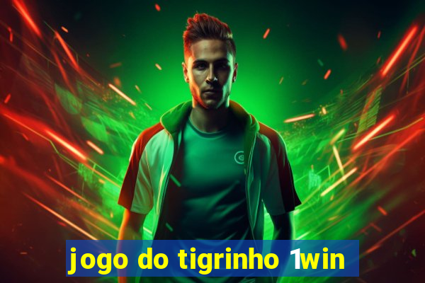 jogo do tigrinho 1win