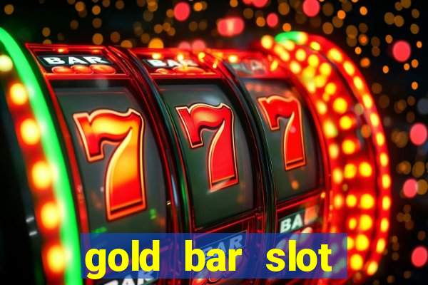 gold bar slot machine online