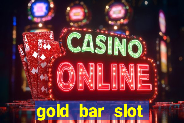 gold bar slot machine online