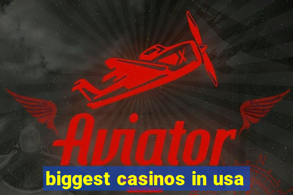 biggest casinos in usa