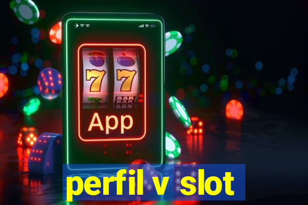 perfil v slot