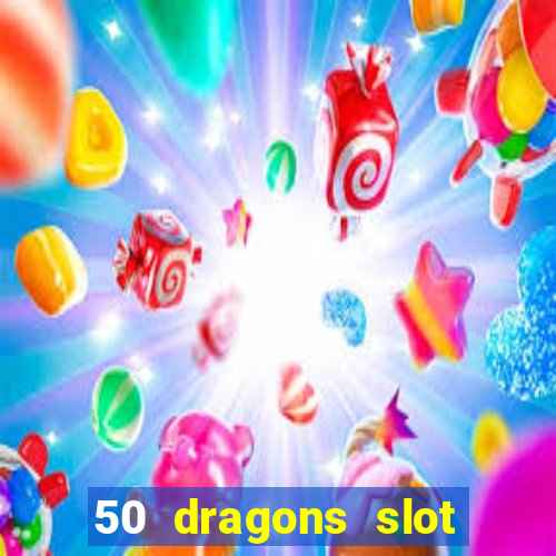 50 dragons slot free play