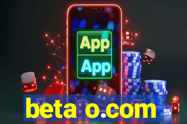 beta o.com