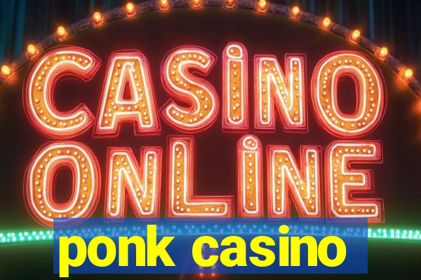 ponk casino