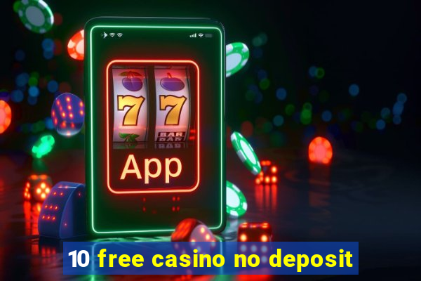 10 free casino no deposit