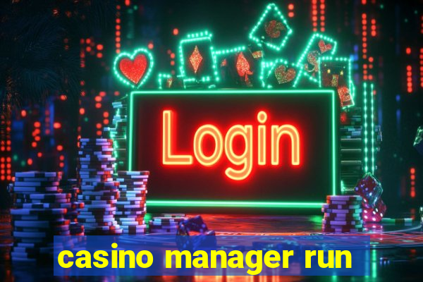 casino manager run