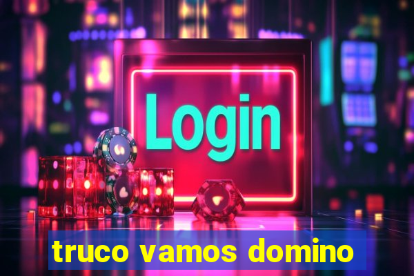 truco vamos domino