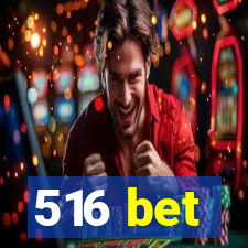 516 bet