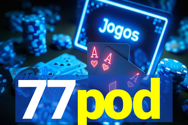 77pod