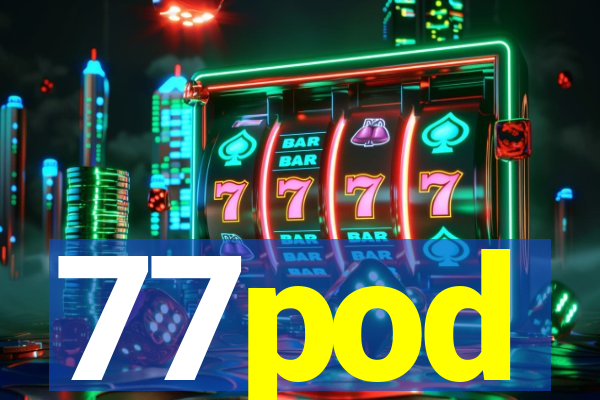 77pod