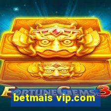 betmais vip.com