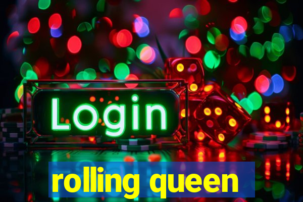 rolling queen