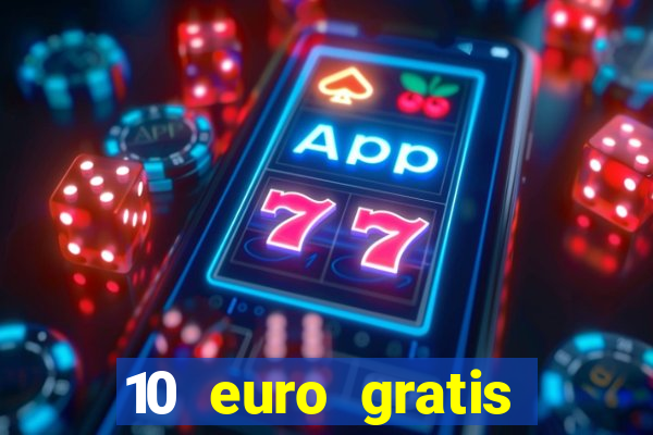 10 euro gratis speelgeld casino