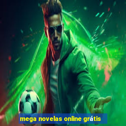 mega novelas online grátis