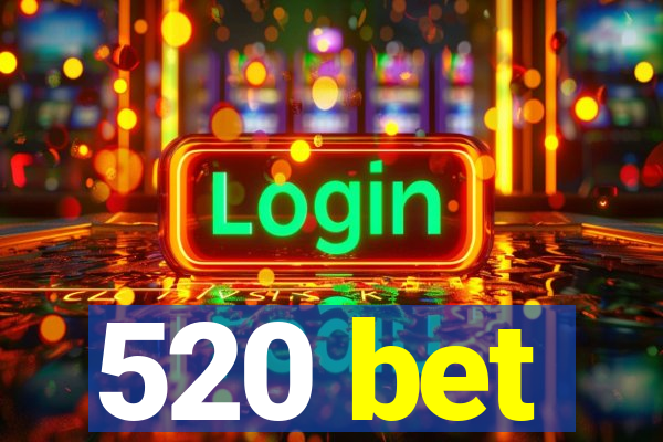 520 bet