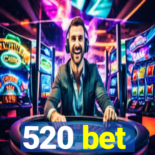 520 bet