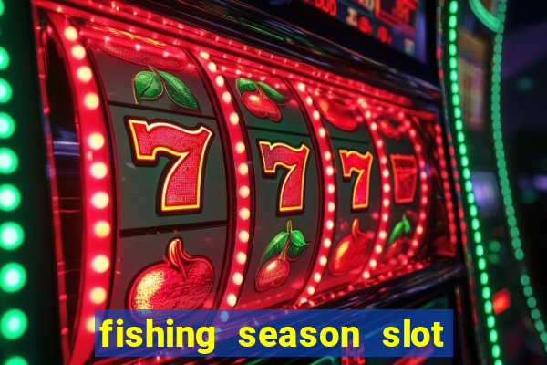 fishing season slot free play