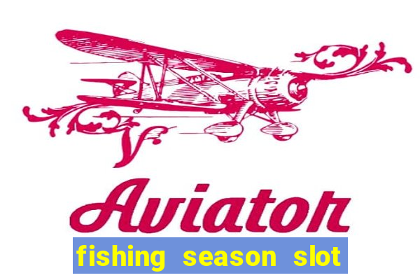 fishing season slot free play