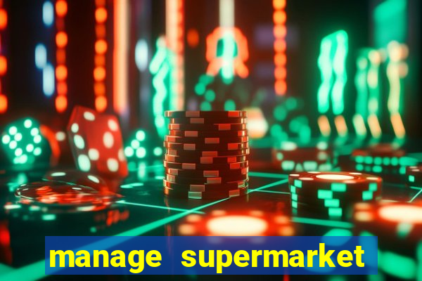 manage supermarket simulator mod apk (unlimited money and energy)