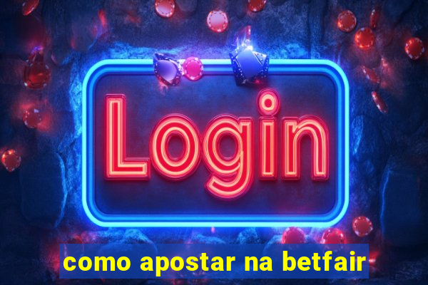 como apostar na betfair