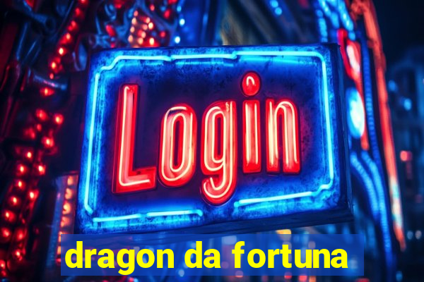 dragon da fortuna