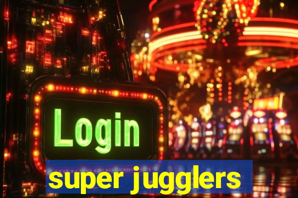 super jugglers