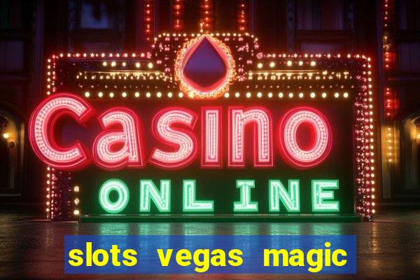 slots vegas magic casino 777