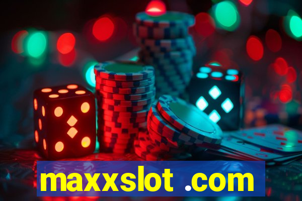 maxxslot .com