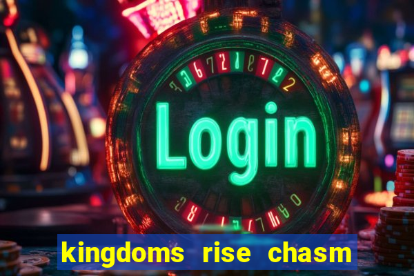 kingdoms rise chasm of fear slot