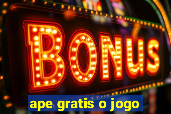 ape gratis o jogo